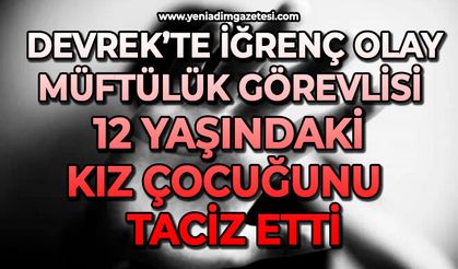 Devrek’te iğrenç olay: Müftülük görevlisi 12 yaşındaki kız çocuğunu  taciz etti