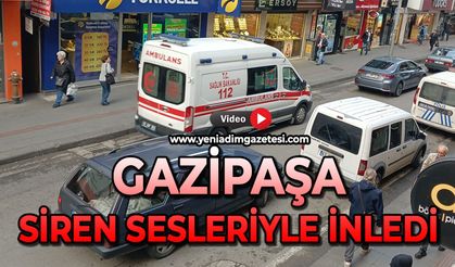 Gazipaşa siren sesleriyle inledi
