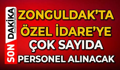Zonguldak’ta İl Özel İdare’ye çok sayıda personel alınacak