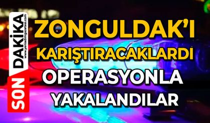 Zonguldak’ı karıştıracaklardı: Operasyonla yakalandılar