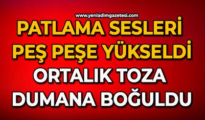 Patlama sesleri peş peşe yükseldi: Ortalık toza dumana boğuldu