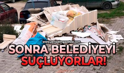 Sonra belediyeyi suçluyorlar!