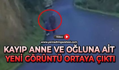 Kayıp anne ve oğluna ait yeni görüntü ortaya çıktı