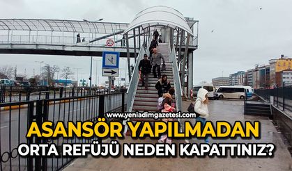 Asansör yapılmadan orta refüjü neden kapattınız?