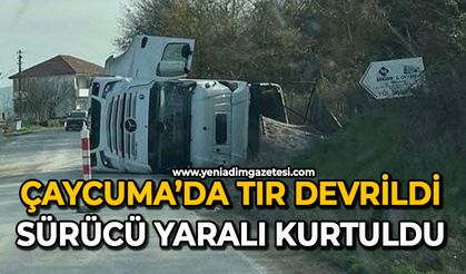 Çaycuma’da tır devrildi: Sürücü yaralı kurtuldu
