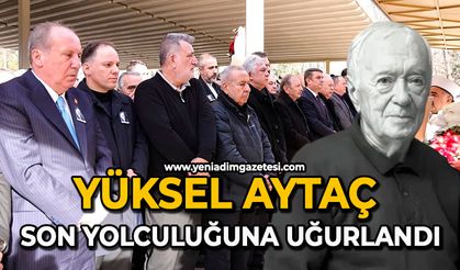 Yüksel Aytaç son yolculuğuna uğurlandı