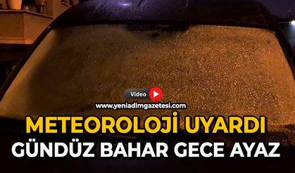 Meteoroloji uyardı: Gündüz bahar, gece ayaz