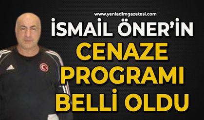 İsmail Öner'in cenaze programı belli oldu
