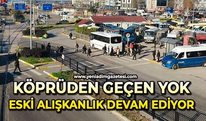 Köprüden geçen yok: Eski alışkanlık devam ediyor
