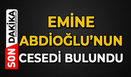 Emine Abdioğlu ölü bulundu