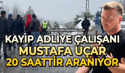 Kayıp adliye çalışanı Mustafa Uçar 20 saattir aranıyor