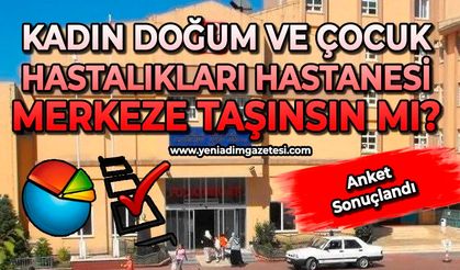 Zonguldak Kadın Doğum ve Çocuk Hastalıkları Hastanesi merkeze taşınsın mı? Anketi sonuçlandı!