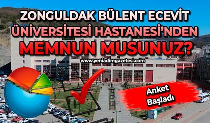 Zonguldak Bülent Ecevit Üniversitesi Hastanesi’nden memnun musunuz?