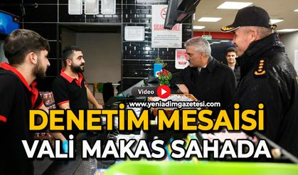 Denetim mesaisi: Vali Makas sahada
