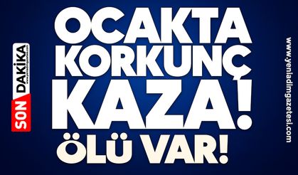 Ocakta korkunç kaza! Ölü var