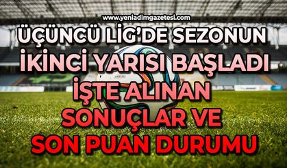 Üçüncü ligde sezonun ikinci yarısı başladı: İşte alınan sonuçlar ve son puan durumu