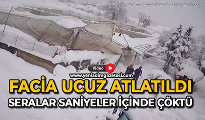 Facia ucuz atlatıldı: Seralar saniyeler içinde çöktü