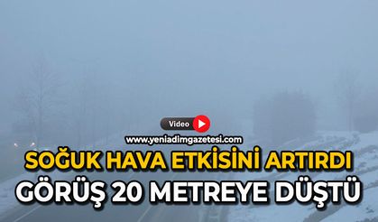 Soğuk hava etkisini artırdı: Görüş 20 metreye düştü
