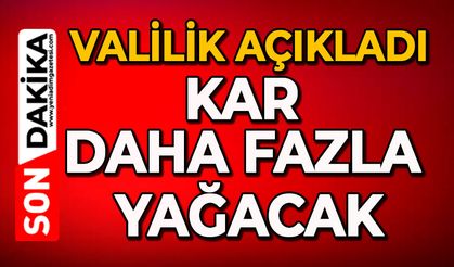Valilik açıkladı, kar daha fazla yağacak