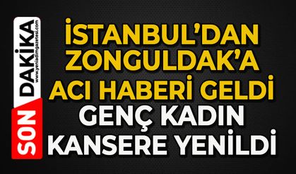 İstanbul'dan Zonguldak'a acı haberi geldi: Genç kadın kansere yenildi