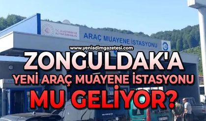 Zonguldak'a yeni araç muayene istasyonu mu geliyor?