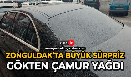 Zonguldak’ta sabah büyük sürpriz: Gökten çamur yağdı