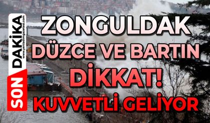 Zonguldak, Düzce ve Bartın dikkat: Kuvvetli geliyor
