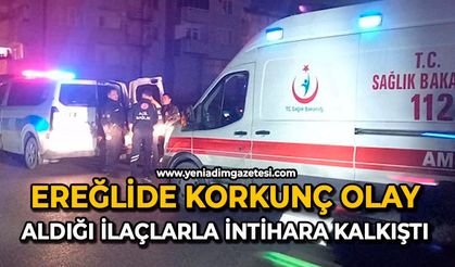 Ereğlide korkunç olay: Aldığı ilaçlarla intihara kalkıştı