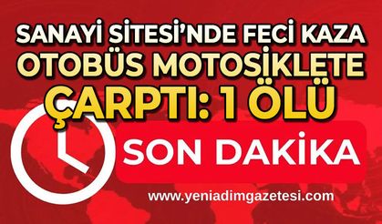 Otobüsle çarpışan motosiklet sürücüsü hayatını kaybetti