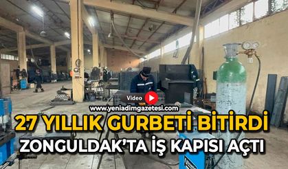 27 yıllık gurbeti bitirdi:  Zonguldak’ta iş kapısı açtı