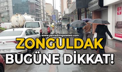 Zonguldak bugün dikkatli olacak