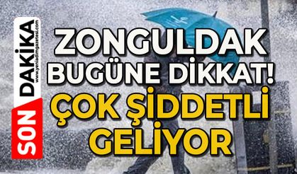 Zonguldak bugüne dikkat: Çok şiddetli geliyor