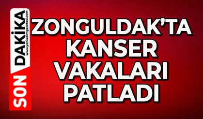 Zonguldak’ta kanser vakaları patladı