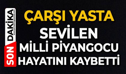 Çarşı yasta: Sevilen Milli Piyangocu hayatını kaybetti