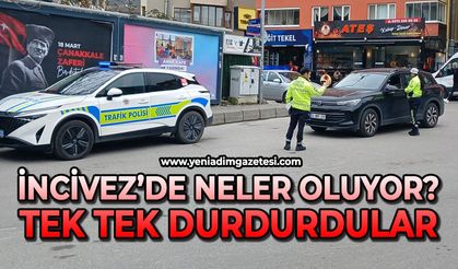 İncivez’de neler oluyor?: Tek tek durdurdular