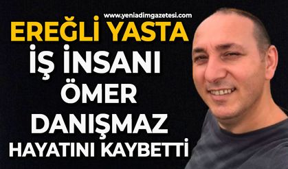 Ereğli yasta: İş insanı Ömer Danışmaz hayatını kaybetti
