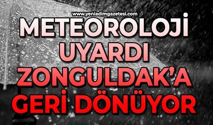 Meteoroloji uyardı: Zonguldak’a geri dönüyor