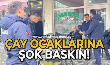 Çay ocaklarına şok baskın