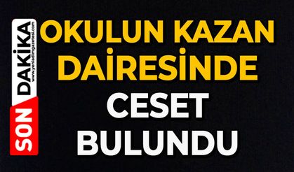 Okulun kazan dairesinde ceset bulundu
