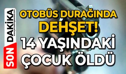 Otobüs durağında dehşet: 14 yaşındaki çocuk öldü