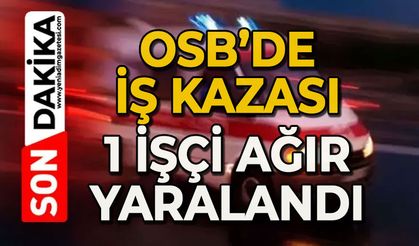 OSB’de iş kazası: Yüksekten düşen işçi ağır yaralandı