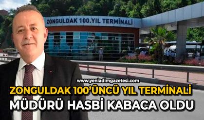 Zonguldak 100’üncü Yıl Terminali Müdürü Hasbi Kabaca oldu