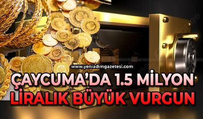 Çaycuma’da 1.5 milyon liralık büyük vurgun