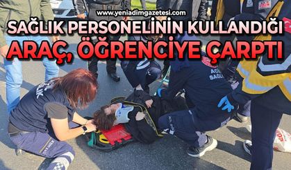 Sağlık personelinin kullandığı araç öğrenciye çarptı