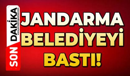 Jandarma belediyeyi bastı!