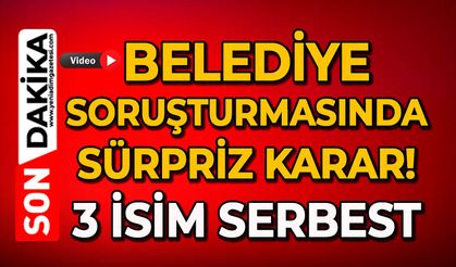 Belediye soruşturmasında sürpriz karar: 3 isim serbest