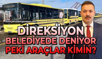 Direksiyon Zonguldak Belediyesi’nde deniyor: Peki araçlar kimin?
