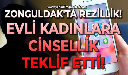Zonguldak'ta rezillik: Evli kadınlara cinsellik teklif etti!