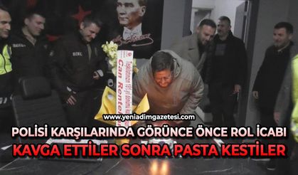 Polisi karşılarında görünce önce rol icabı kavga ettiler sonra pasta kestiler