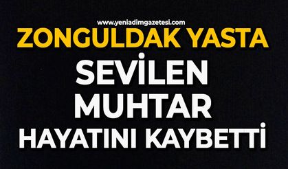 Zonguldak yasta: Sevilen muhtar hayatını kaybetti